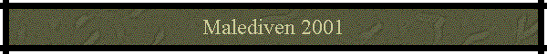 Malediven 2001