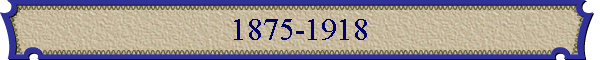 1875-1918