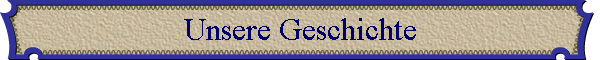 Unsere Geschichte